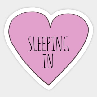 I LOVE SLEEPING IN Sticker